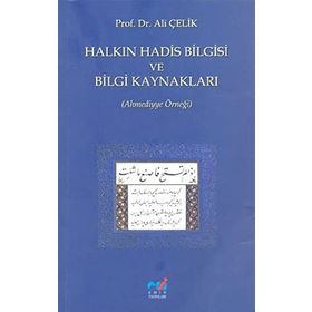 HALKIN HADIS BILGISI VE BILGI KAYNAKLARI (AHMEDIYYE ÖRNEĞİ) - ALI ÇELİK