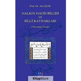 HALKIN HADIS BILGISI VE BILGI KAYNAKLARI (AHMEDIYYE ÖRNEĞİ) - ALI ÇELİK