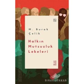 Halkın Mutsuzluk Lekeleri - M. Burak Çelik