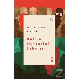 Halkın Mutsuzluk Lekeleri - M. Burak Çelik