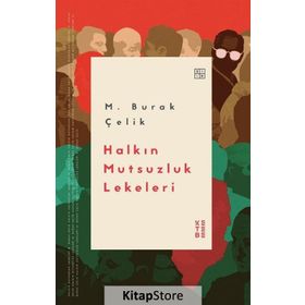 Halkın Mutsuzluk Lekeleri - M. Burak Çelik