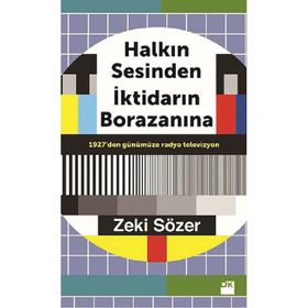 Halkın Sesinden İktidarın Borazanına - Zeki Sözer