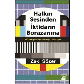 Halkın Sesinden İktidarın Borazanına - Zeki Sözer