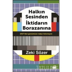 Halkın Sesinden İktidarın Borazanına - Zeki Sözer