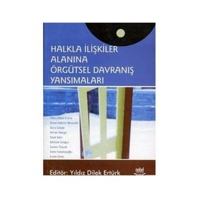 HALKLA İLİŞKİLER ALANINA ÖRGÜTSEL DAVRANIŞ YANSIMALARI - YILDIZ DILEK ERTÜRK