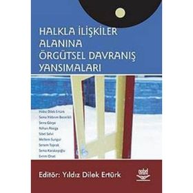 HALKLA İLİŞKİLER ALANINA ÖRGÜTSEL DAVRANIŞ YANSIMALARI - YILDIZ DILEK ERTÜRK