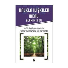 Halkla İlişkiler İdeali-Alanın Keşif - Anıl Uğur Oğuzcan