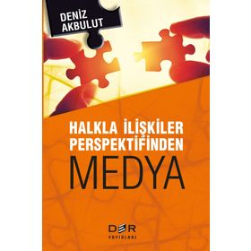 Halkla İlişkiler Perspektifinden Medya - Deniz Akbulut