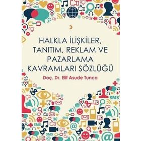 Halkla İlişkiler, Tanıtım, Reklam ve Pazarlama Kavramları Sözlüğü