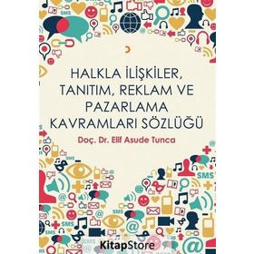 Halkla İlişkiler, Tanıtım, Reklam ve Pazarlama Kavramları Sözlüğü