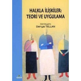 HALKLA İLIŞKILER: TEORI VE UYGULAMA - DERYA TELLAN