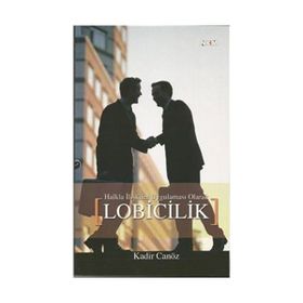 HALKLA İLİŞKİLER UYGULAMASI OLARAK LOBICILIK - KADIR CANÖZ