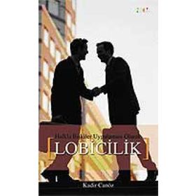 HALKLA İLİŞKİLER UYGULAMASI OLARAK LOBICILIK - KADIR CANÖZ