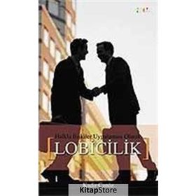 HALKLA İLİŞKİLER UYGULAMASI OLARAK LOBICILIK - KADIR CANÖZ
