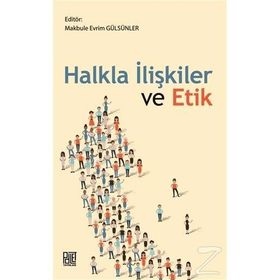 Halkla İlişkiler ve Etik - Makbule Evrim Gülsünler