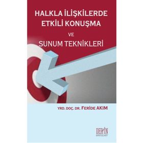 Halkla İlişkilerde Etkili Konuşma Ve Sunum Teknikleri - Feride Akım