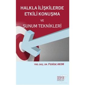 Halkla İlişkilerde Etkili Konuşma Ve Sunum Teknikleri - Feride Akım
