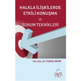 Halkla İlişkilerde Etkili Konuşma Ve Sunum Teknikleri - Feride Akım