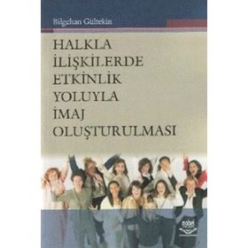 Halkla İlişkilerde Etkinlik Yoluyla İmaj Oluşturulması - Bilgehan Gültekin