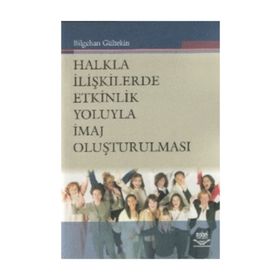 Halkla İlişkilerde Etkinlik Yoluyla İmaj Oluşturulması - Bilgehan Gültekin