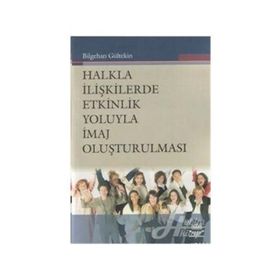 Halkla İlişkilerde Etkinlik Yoluyla İmaj Oluşturulması - Bilgehan Gültekin