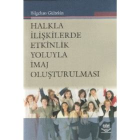 Halkla İlişkilerde Etkinlik Yoluyla İmaj Oluşturulması - Bilgehan Gültekin