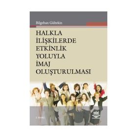 Halkla İlişkilerde Etkinlik Yoluyla İmaj Oluşturulması - Bilgehan Gültekin