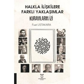 Halkla İlişkilere Farklı Yaklaşımlar Kuramların İzi - Fuat Ustakara