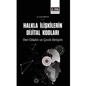 Halkla İlişkilerin Dijital Kodları Veri Odaklı ve Çevik İletişim - Eğitim Yayınevi
