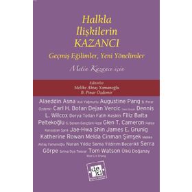 HALKLA İLIŞKILERIN KAZANCI GEŞMIŞ EĞILIMLER, YENI YÖNELIMLER METIN KAZANCI İÇIN - MELIKE AKTAŞ YAMANOĞLU;B. PINAR ÖZDEMIR