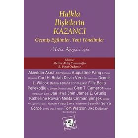 HALKLA İLIŞKILERIN KAZANCI GEŞMIŞ EĞILIMLER, YENI YÖNELIMLER METIN KAZANCI İÇIN - MELIKE AKTAŞ YAMANOĞLU;B. PINAR ÖZDEMIR