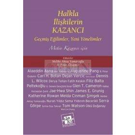 HALKLA İLIŞKILERIN KAZANCI GEŞMIŞ EĞILIMLER, YENI YÖNELIMLER METIN KAZANCI İÇIN - MELIKE AKTAŞ YAMANOĞLU;B. PINAR ÖZDEMIR