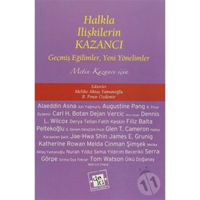 HALKLA İLIŞKILERIN KAZANCI GEŞMIŞ EĞILIMLER, YENI YÖNELIMLER METIN KAZANCI İÇIN - MELIKE AKTAŞ YAMANOĞLU;B. PINAR ÖZDEMIR