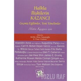 HALKLA İLIŞKILERIN KAZANCI GEŞMIŞ EĞILIMLER, YENI YÖNELIMLER METIN KAZANCI İÇIN - MELIKE AKTAŞ YAMANOĞLU;B. PINAR ÖZDEMIR