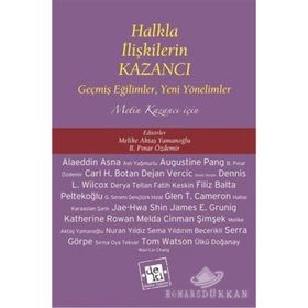 HALKLA İLIŞKILERIN KAZANCI GEŞMIŞ EĞILIMLER, YENI YÖNELIMLER METIN KAZANCI İÇIN - MELIKE AKTAŞ YAMANOĞLU;B. PINAR ÖZDEMIR