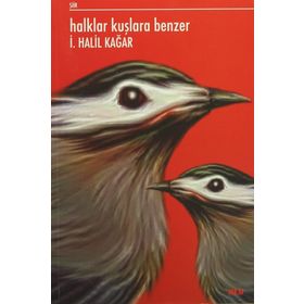 Halklar Kuşlara Benzer - İ. Halil Kağar