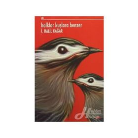Halklar Kuşlara Benzer - İ. Halil Kağar