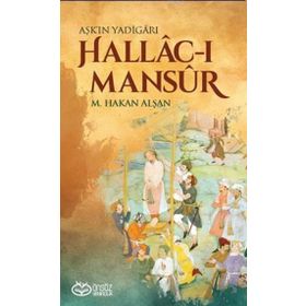 Hallac-ı Mansur - Aşk’ın Yadigarı - Mehmet Hakan Alşan