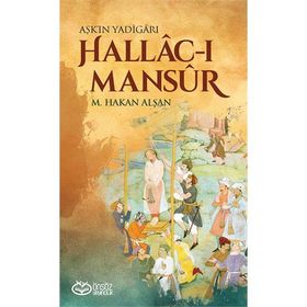 Hallac-ı Mansur - Aşk’ın Yadigarı - Mehmet Hakan Alşan