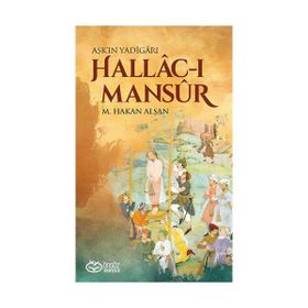 Hallac-ı Mansur - Aşk’ın Yadigarı - Mehmet Hakan Alşan
