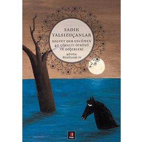 HALVET DER ENCÜMEN / 40 GÖZALTI ÖYKÜSÜ / VE DİĞERLERİ BÜTÜN ÖYKÜLERİ IV - SADIK YALSIZUÇANLAR