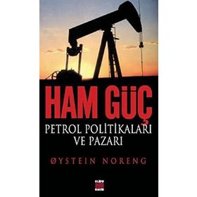 HAM GÜÇ PETROL POLİTİKALARI VE PAZARI - QYSTEIN NORENG