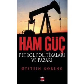HAM GÜÇ PETROL POLİTİKALARI VE PAZARI - QYSTEIN NORENG