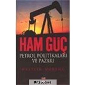 HAM GÜÇ PETROL POLİTİKALARI VE PAZARI - QYSTEIN NORENG