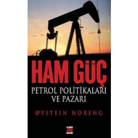 HAM GÜÇ PETROL POLİTİKALARI VE PAZARI - QYSTEIN NORENG