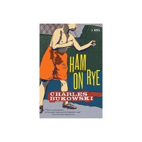 Ham On Rye - Charles Bukowski