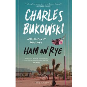 Ham On Rye - Charles Bukowski