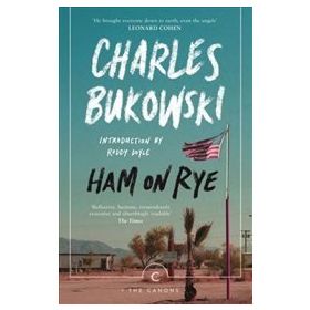 Ham On Rye - Charles Bukowski