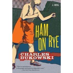 Ham On Rye - Charles Bukowski