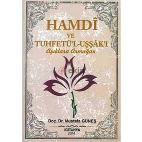 Hamdi ve Tuhfetü’l-Uşşak’ı - Aşıklara Armağan - Mustafa Güneş